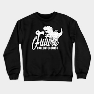 Paleontology Funny Fossil Hunter Future Paleontologist Paleontologist Geologist Crewneck Sweatshirt